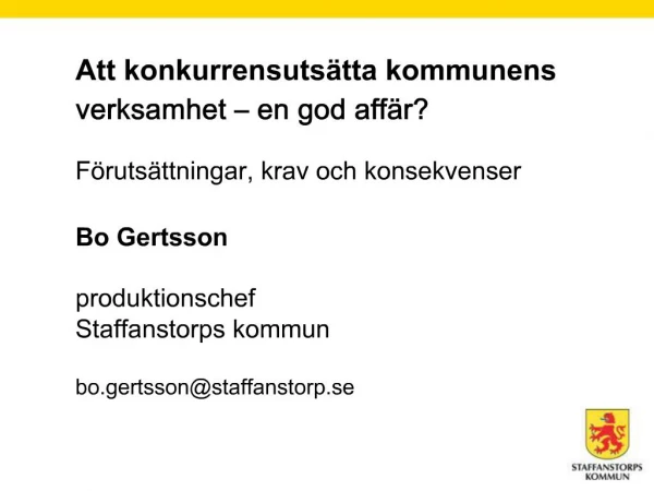 Att konkurrensuts tta kommunens verksamhet en god aff r F ruts ttningar, krav och konsekvenser Bo Gertsson produkti