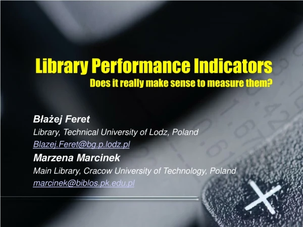 Library Performance Indicators Does it really make sense to measure them?