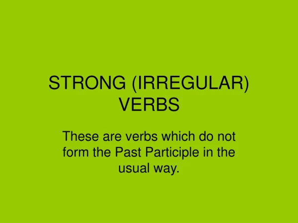 STRONG (IRREGULAR) VERBS