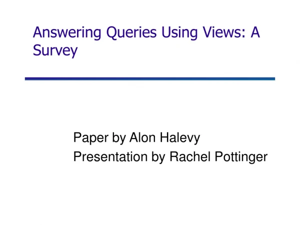Answering Queries Using Views: A Survey