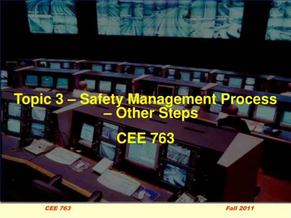Topic 3 – Safety Management Process – Other Steps CEE 763