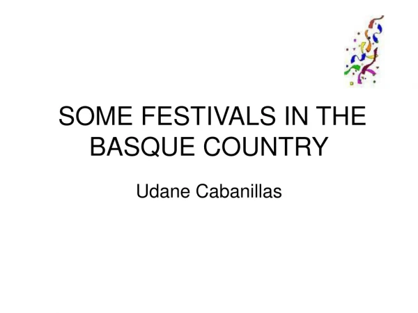 SOME FESTIVALS IN THE BASQUE COUNTRY