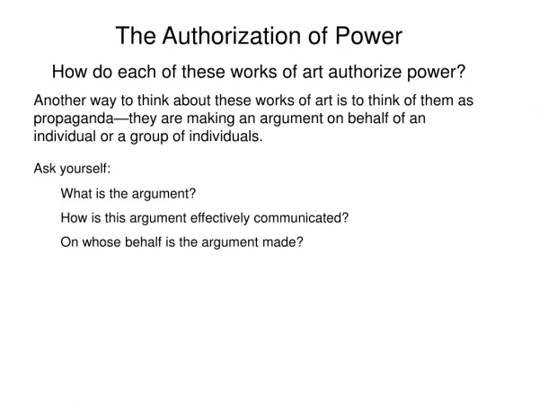 The Authorization of Power How do each of these works of art authorize power?