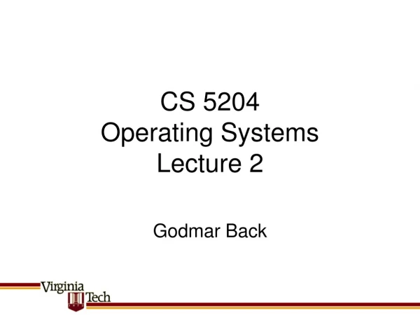 CS 5204 Operating Systems Lecture 2