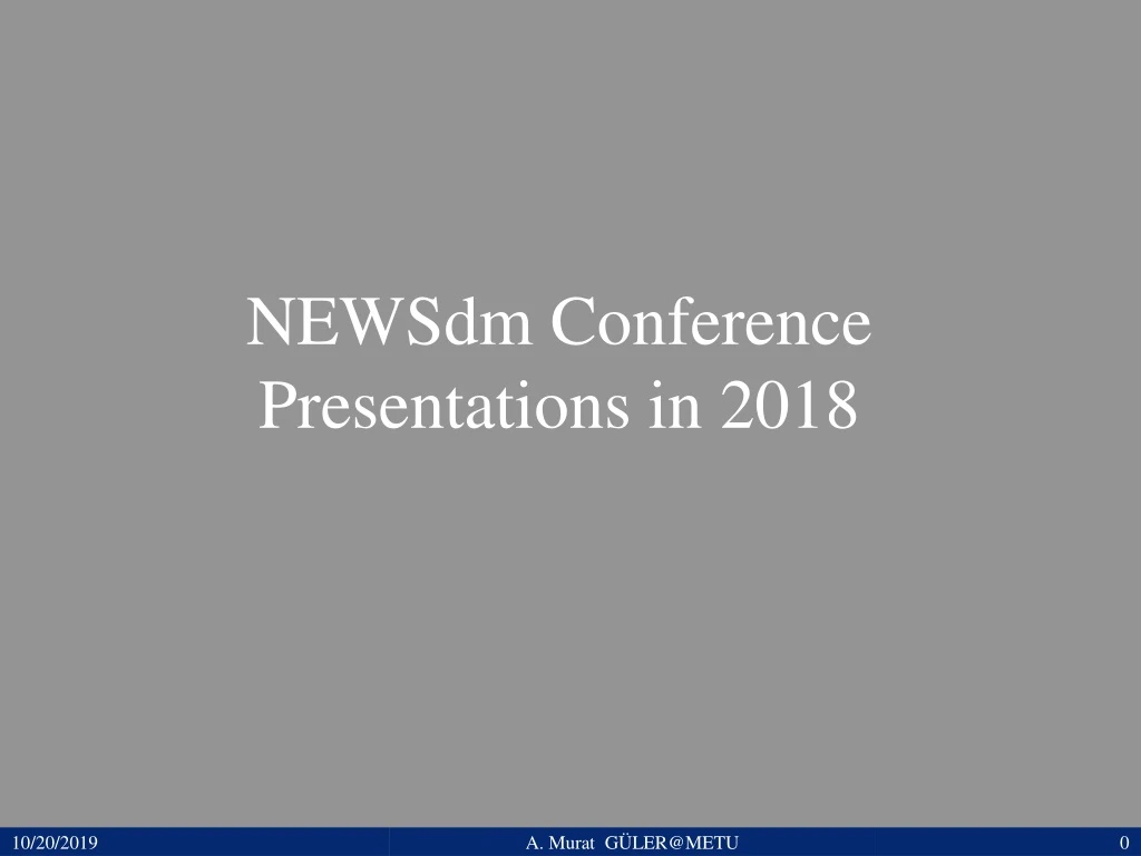 newsdm conference presentations in 2018