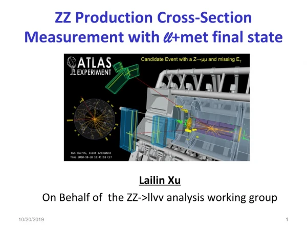 ZZ Production Cross-Section Measurement with ll +met final state