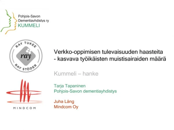 Verkko-oppimisen tulevaisuuden haasteita - kasvava ty ik isten muistisairaiden m r Kummeli hanke Tarja Tapaninen