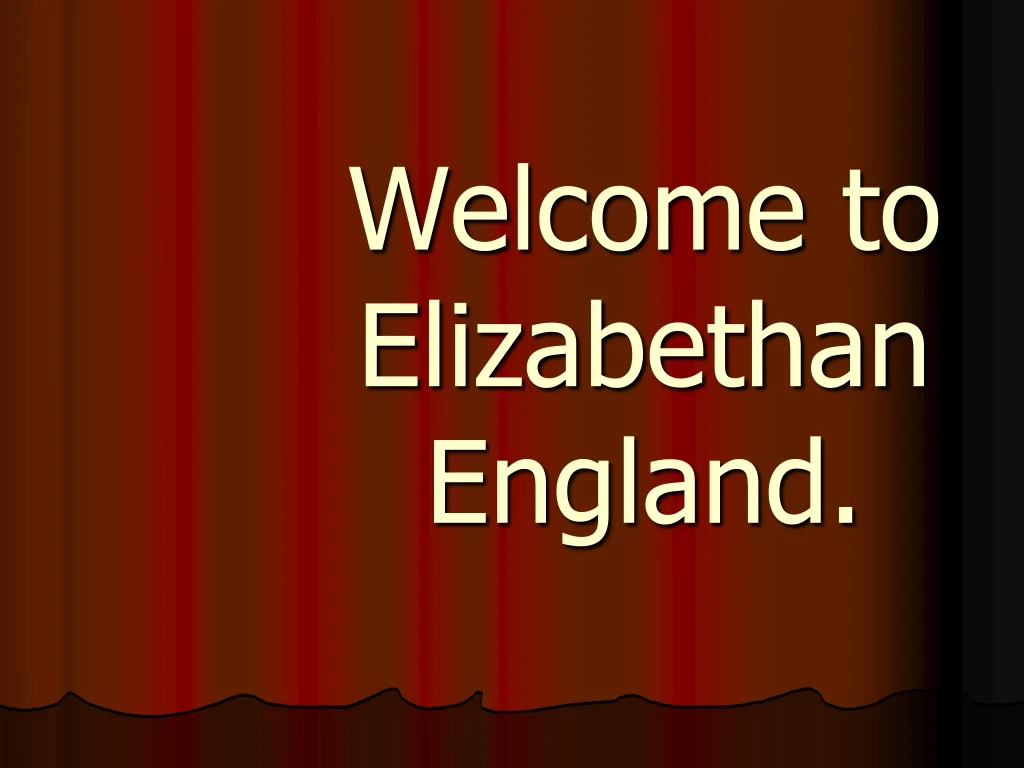 welcome to elizabethan england