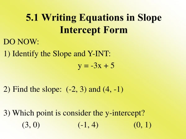 5.1 Writing Equations in Slope Intercept Form