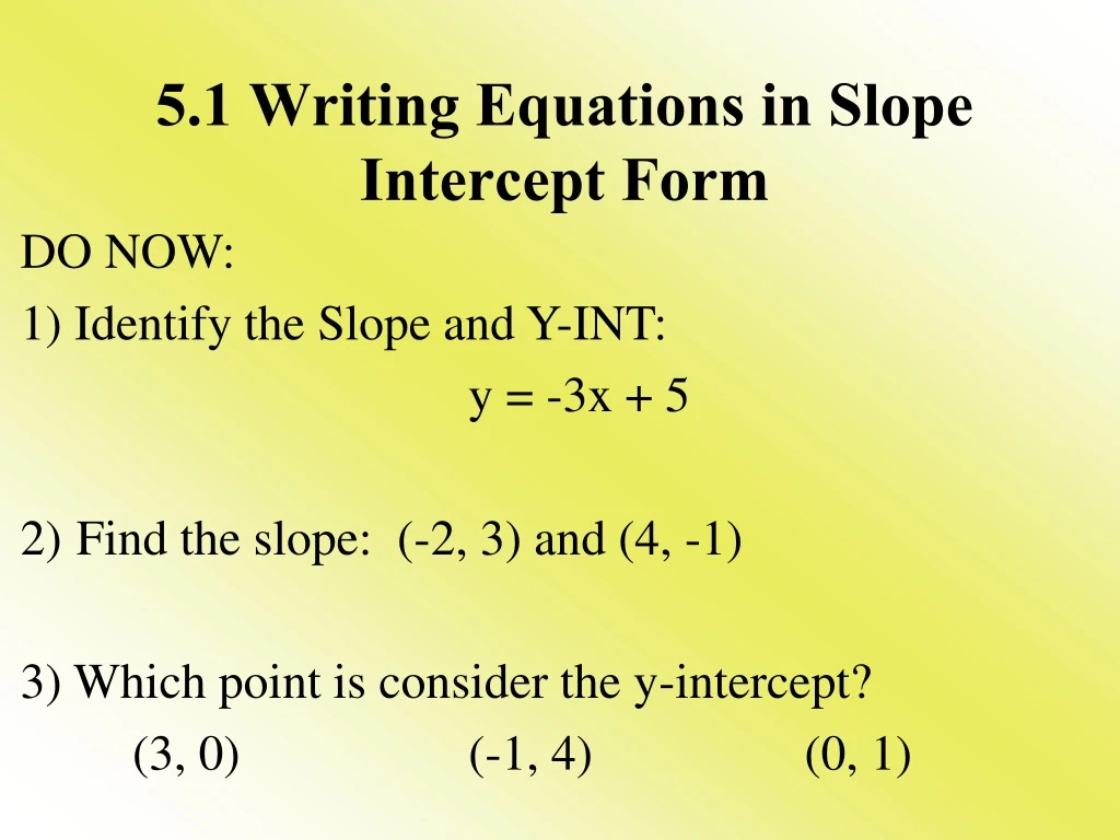 5 1 writing equations in slope intercept form