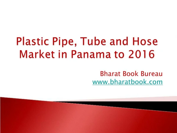 Plastic Pipe, Tube and Hose Market in Panama to 2016