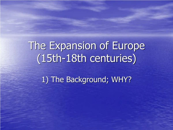 The Expansion of Europe (15th-18th centuries)