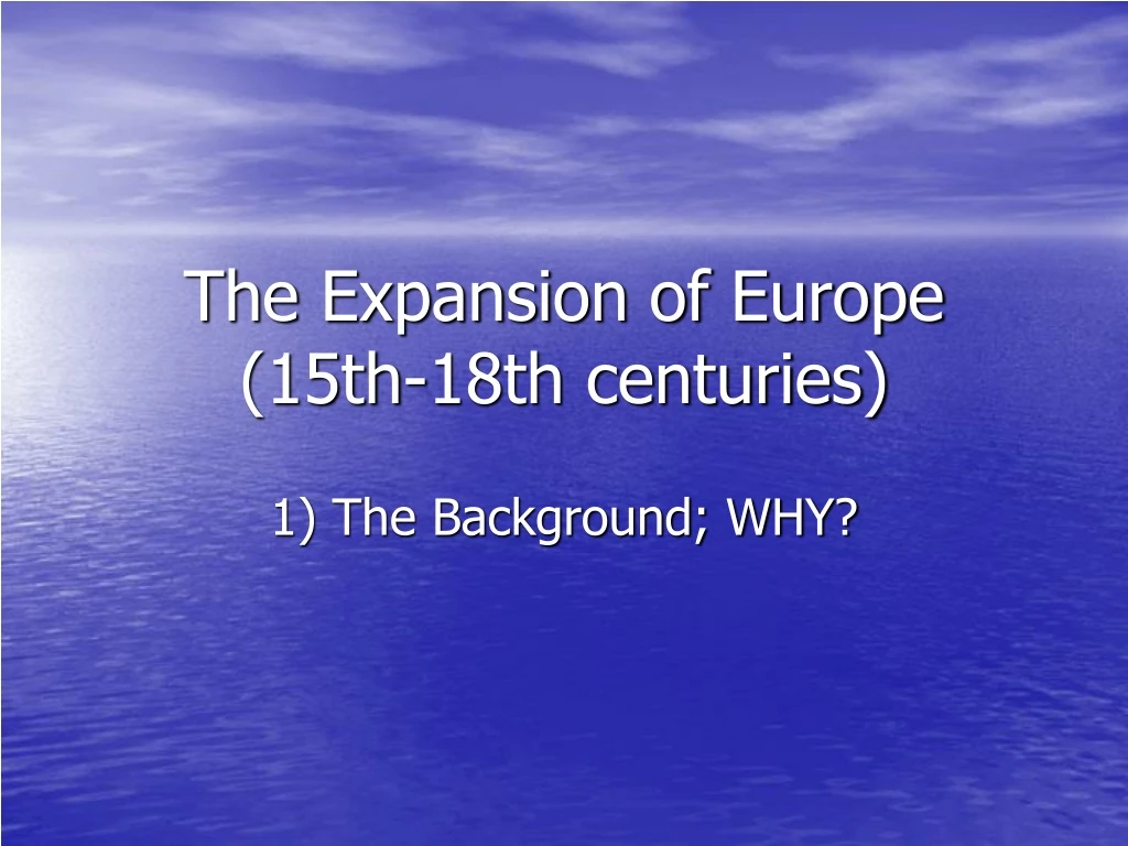 the expansion of europe 15th 18th centuries