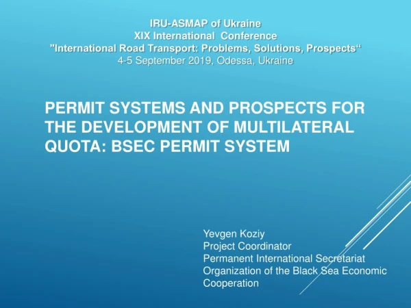 PERMIT SYSTEMS AND PROSPECTS FOR THE DEVELOPMENT OF MULTILATERAL QUOTA: BSEC PERMIT SYSTEM
