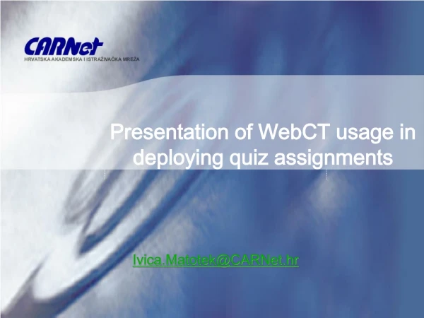 Presentation of WebCT usage in deploying quiz assignments