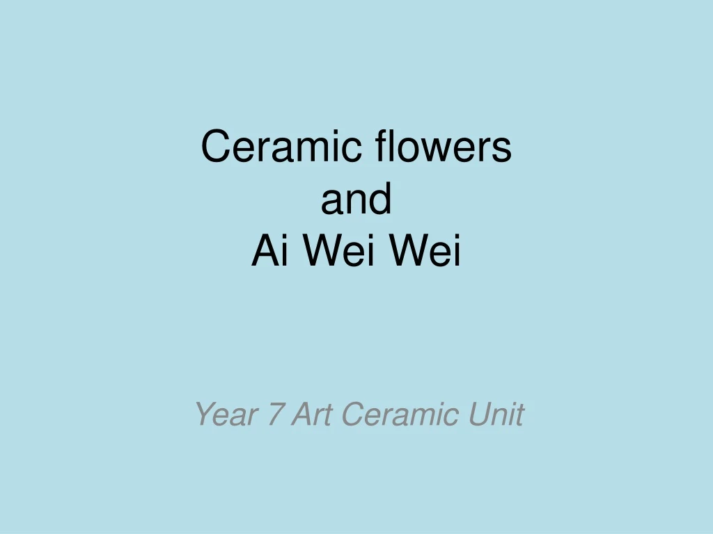 ceramic flowers and ai wei wei