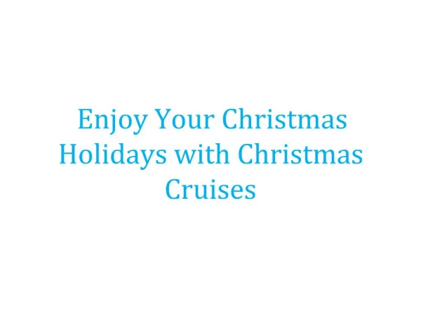 Enjoy Your Christmas Holidays with Christmas Cruises