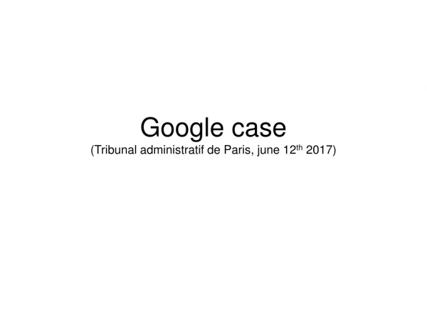 Google case (Tribunal administratif de Paris, june 12 th 2017)