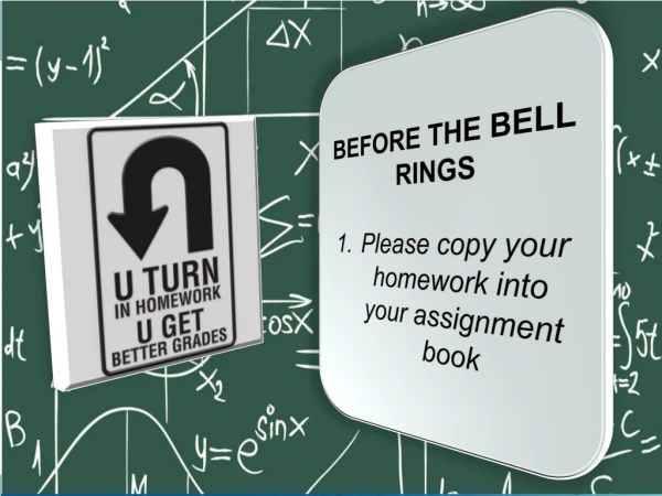 BEFORE THE BELL RINGS Please copy your homework into your assignment book