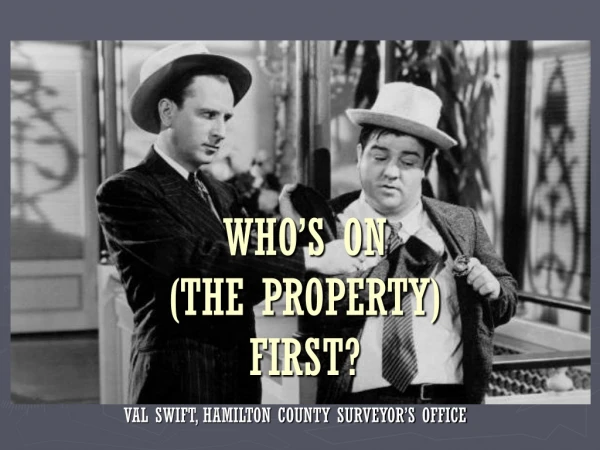WHO’S ON (THE PROPERTY) FIRST?
