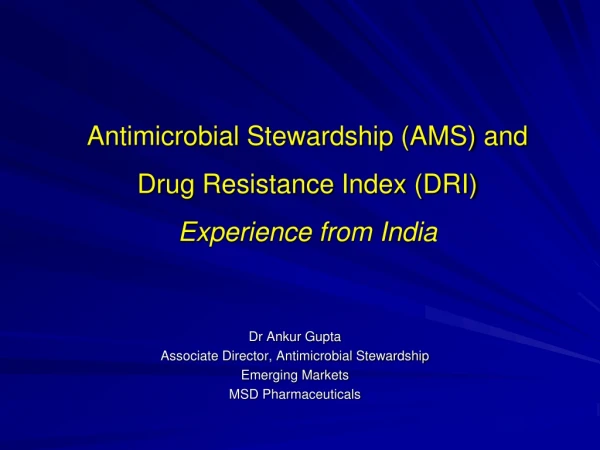 Antimicrobial Stewardship (AMS) and Drug Resistance Index (DRI) Experience from India
