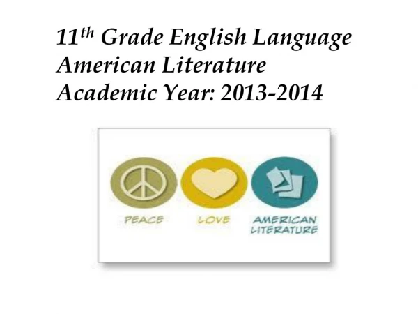 11 th Grade English Language American Literature Academic Year: 2013-2014