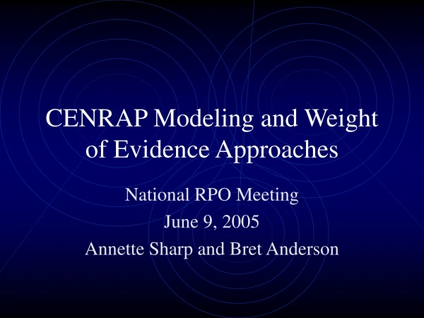 CENRAP Modeling and Weight of Evidence Approaches