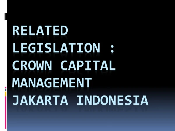 Related legislation crown capital management jakarta indones