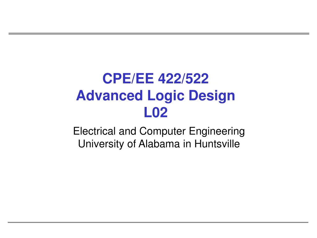 cpe ee 422 522 advanced logic design l02