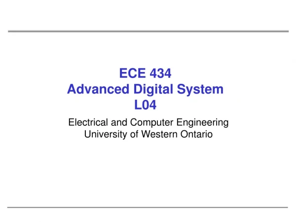 ECE 434 Advanced Digital System L04
