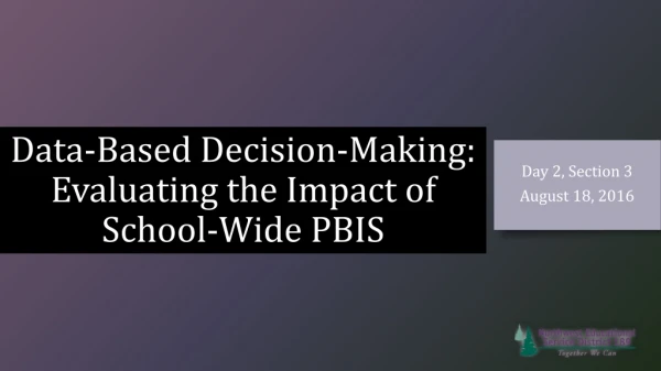 Data-Based Decision-Making: Evaluating the Impact of School-Wide PBIS