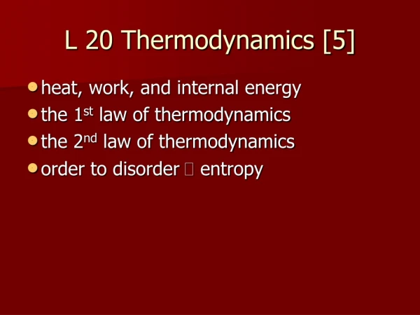 L 20 Thermodynamics [5]