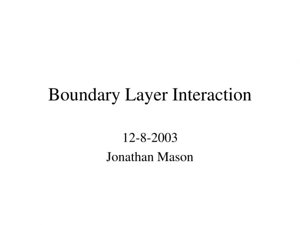Boundary Layer Interaction