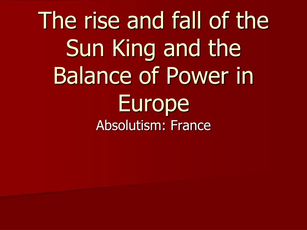 the rise and fall of the sun king and the balance of power in europe