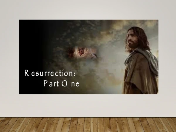Resurrection: Part One