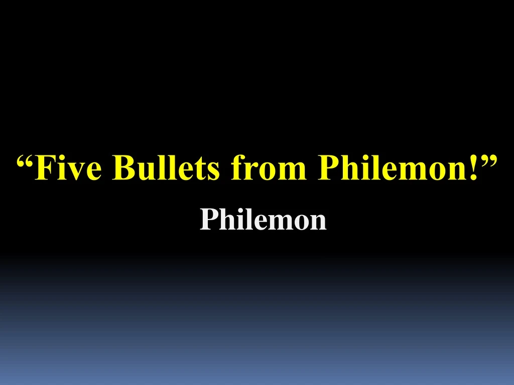 five bullets from philemon