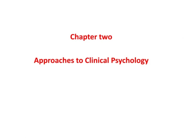 Chapter two Approaches to Clinical Psychology