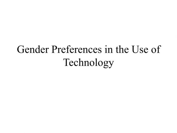 Gender Preferences in the Use of Technology