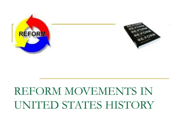 REFORM MOVEMENTS IN UNITED STATES HISTORY