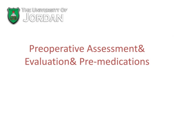 Preoperative Assessment&amp; Evaluation&amp; Pre-medications