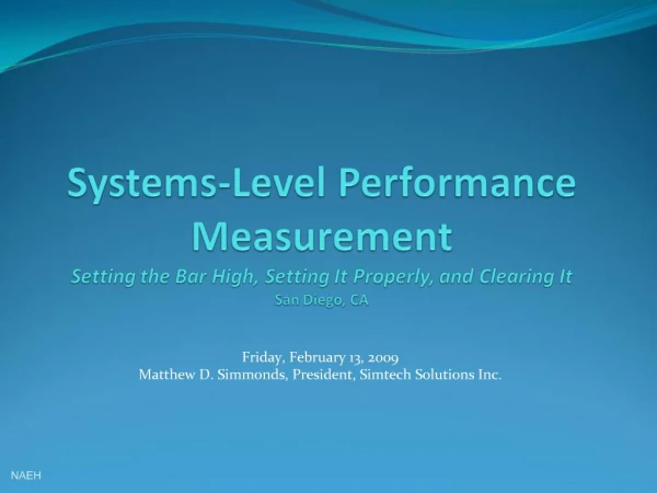 Systems-Level Performance Measurement Setting the Bar High, Setting It Properly, and Clearing It San Diego, CA