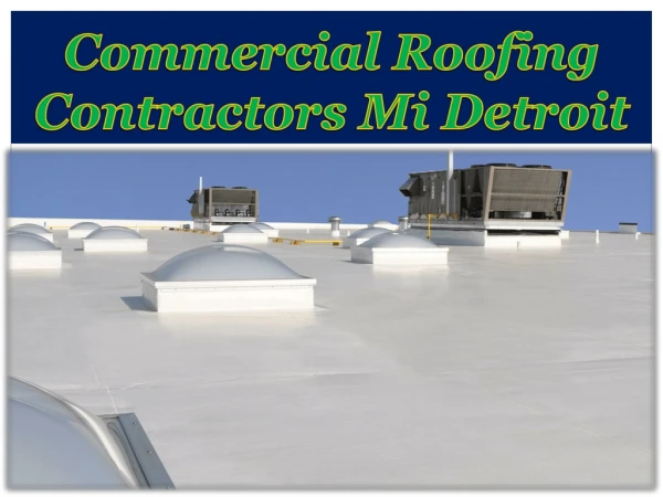 Commercial Roofing Contractors Mi Detroit