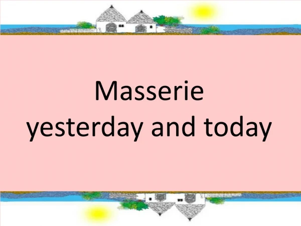 Masserie yesterday and today