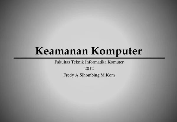 Keamanan Komputer Fredy A.Sihombing M.kom
