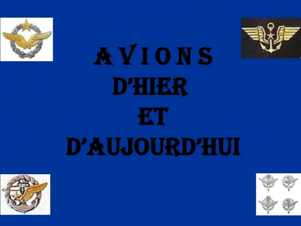 A V I O N S D’HIER ET D’AUJOURD’HUI