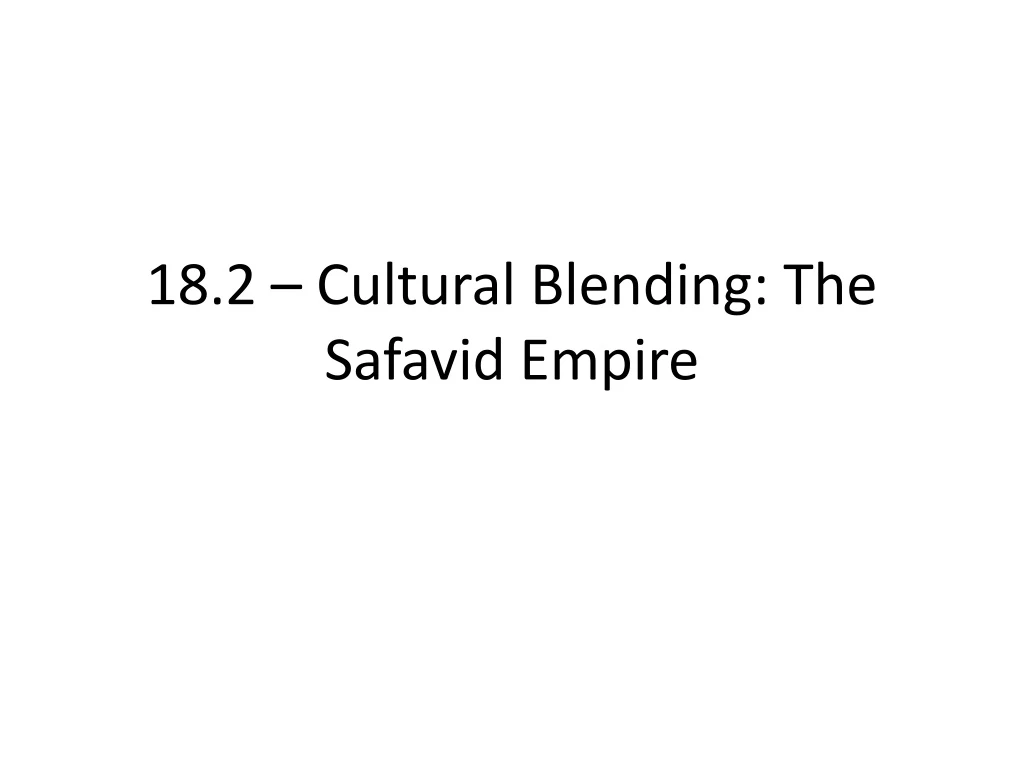 18 2 cultural blending the safavid empire