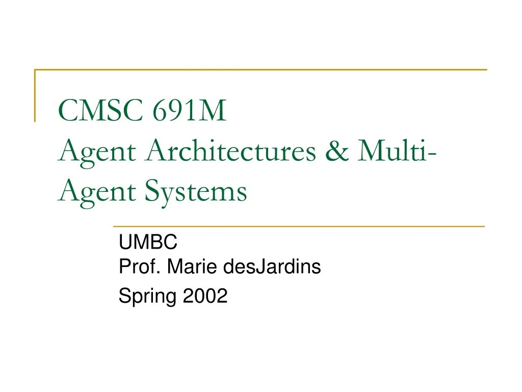 cmsc 691m agent architectures multi agent systems