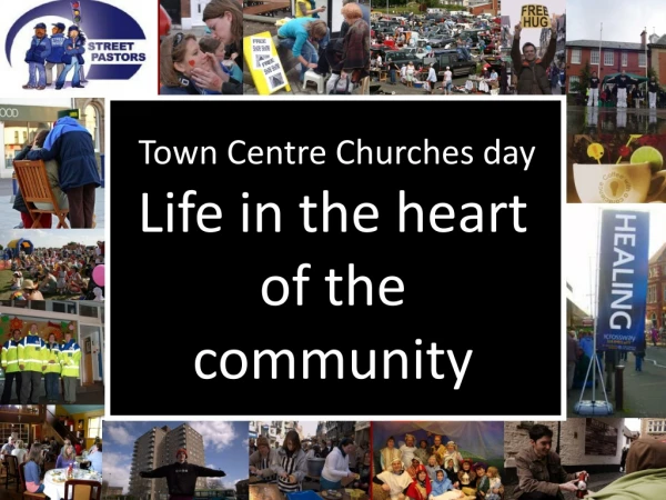 Town Centre Churches day Life in the heart of the community