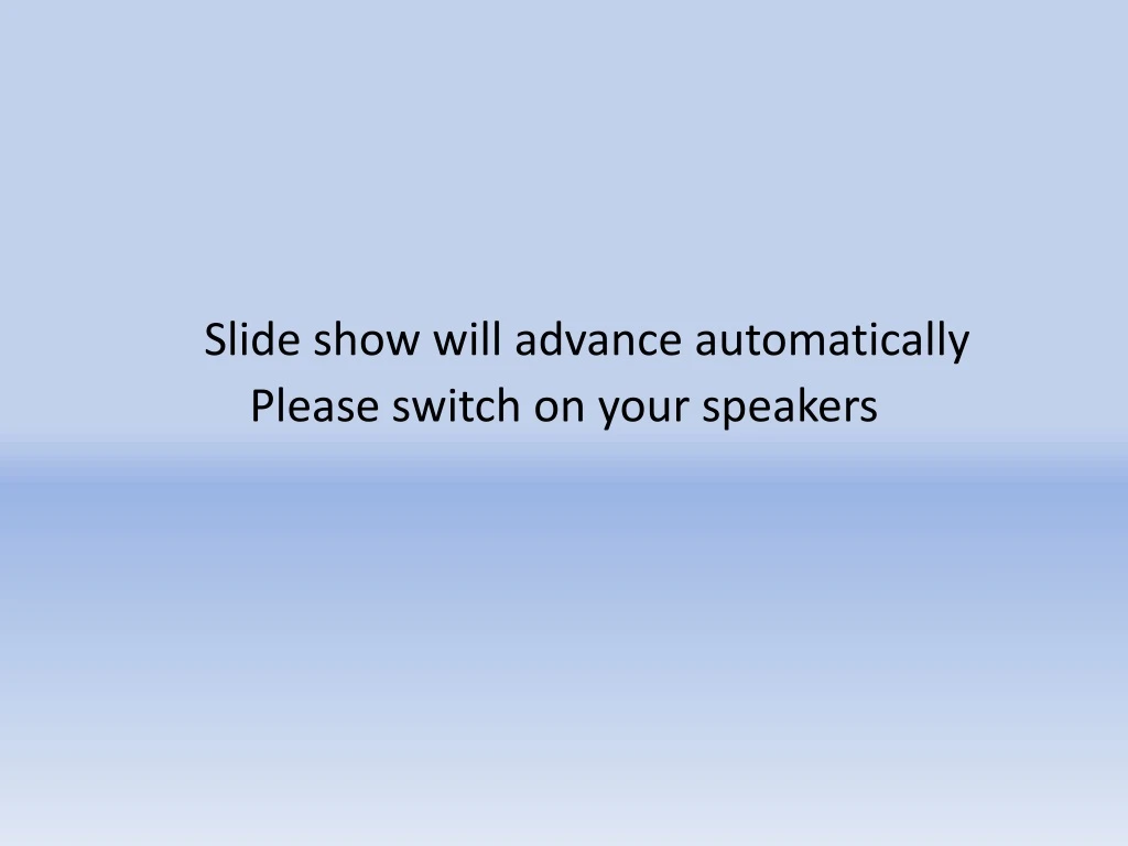 slide show will advance automatically please