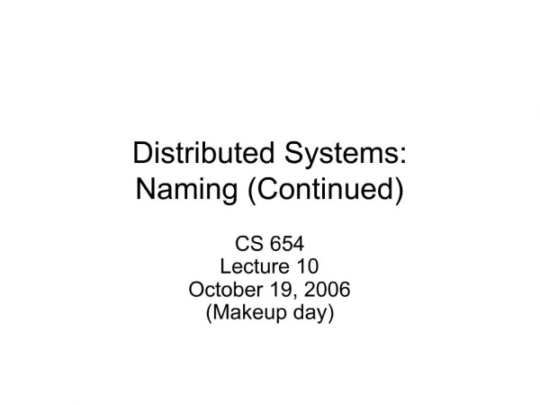 Distributed Systems: Naming Continued